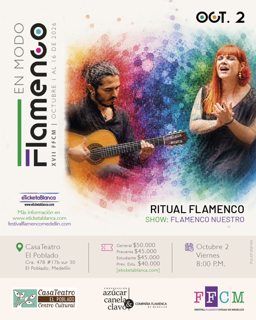 XVII Festival Flamenco Ciudad de Medellín. FLAMENCO NUESTRO (Viernes 2 de octubre 2026)