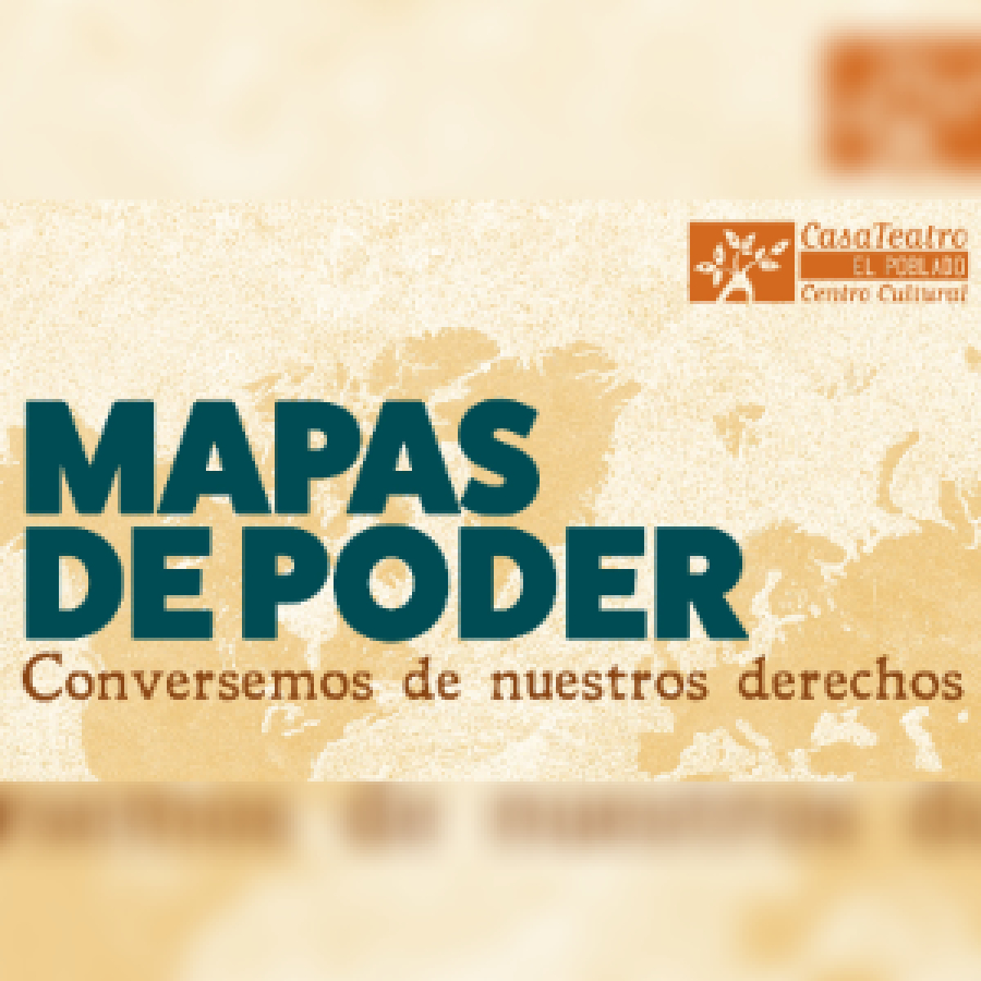 Mapas de Poder. Conversemos de nuestros derechos